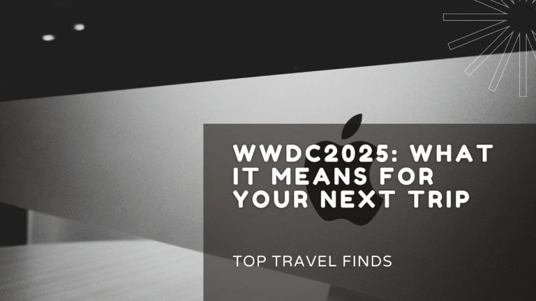 Apple logo with text overlay: WWDC 2025 – What It Means for Your Next Trip, by Top Travel Finds